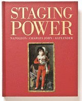 Staging Power. Napoleon, Charles John and Alexander (inbunden)