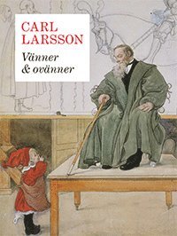 Carl Larsson - v�nner & ov�nner (inbunden)