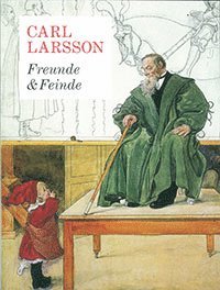 Carl Larsson - Freunde & Feinde (inbunden)