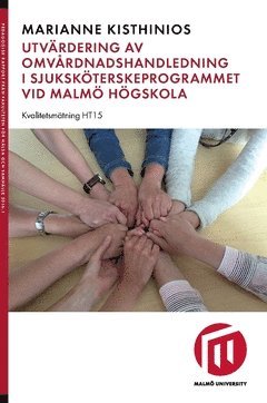 Utvrdering av omvrdnadshandledning i sjukskterskeprogrammet vid Malm hgskola : Kvalitetsmtning HT 15 (hftad)