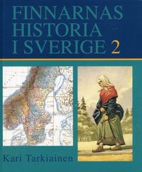 Finnarnas historia i Sverige. 2, Inflyttarna frn Finland och de finska minoriteterna under tiden 1809-1944 (inbunden)
