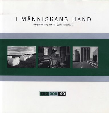 I mnniskans hand : fotografier kring det ekologiska landskapet (inbunden)