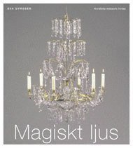 Magiskt ljus : om ljuskronor i Sverige (inbunden)