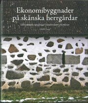 Ekonomibyggnader p sknska herrgrdar : idhistoriska speglingar i lantbrukets arkitektur (inbunden)