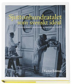 Sjuttonhundratalet som svenskt ideal : moderna rekonstruktioner av historiska miljer (pocket)