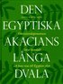 Den egyptiska akacians lnga dvala : om vetenskapsmannen Oskar Sandahl och hans resa till Egypten 1856