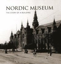 Nordic Museum : The Story of a Building (häftad)
