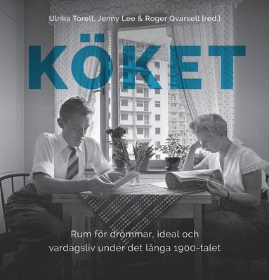 Kket: Rum fr drmmar, ideal och vardagsliv under det lnga 1900-talet (pocket)