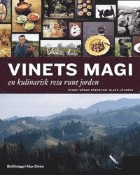Vinets magi : en kulinarisk resa jorden runt (inbunden)