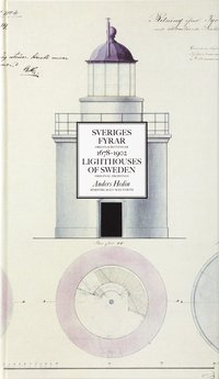 Sveriges fyrar : originalritningar 1678-1902 / Lighthouses of Sweden : original drawings (inbunden)
