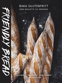 Friendly bread : baka glutenfritt frn baguette till brownie (inbunden)