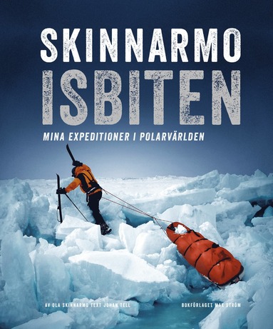 Skinnarmo - Isbiten : mina expeditioner i polarvrlden (hftad)