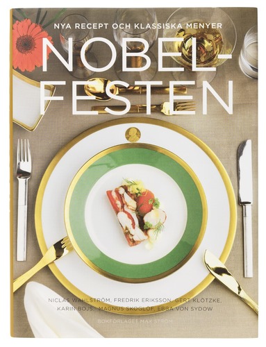Nobelfesten : nya recept och klassiska menyer (inbunden)