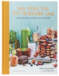 Sju steg till ett friskare jag : utan gluten, mjölk och socker som bok, ljudbok eller e-bok.