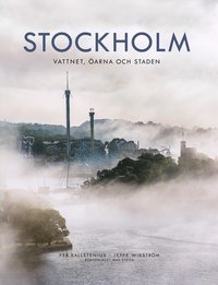 Stockholm : vattnet, arna och staden (inbunden)