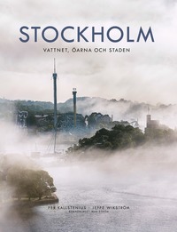 Stockholm : vattnet, öarna och staden (inbunden)