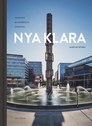 Nya Klara : Sveriges modernaste stadsdel (inbunden)