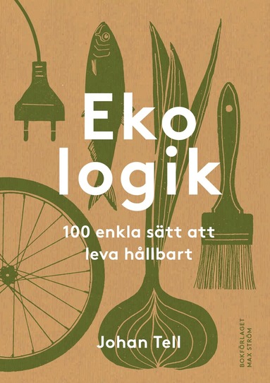 Ekologik : 100 enkla stt att leva hllbart (inbunden)