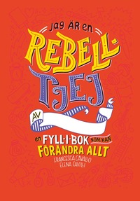 Jag är en rebelltjej : en fyll-i-bok som kan förändra allt (inbunden)