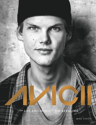 Avicii : The life and music of Tim Bergling (hftad)