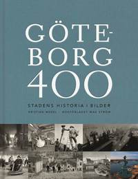Göteborg 400 : stadens historia i bilder (inbunden)