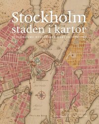 Stockholm, staden i kartor : 1590-1940 (inbunden)