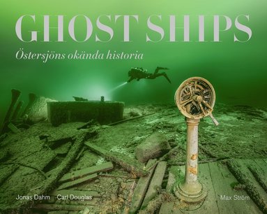 Ghost ships : �stersj�ns ok�nda historia (inbunden)
