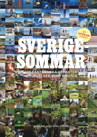 Sverigesommar : 599 fantastiska semesterupplevelser runt knuten (hftad)