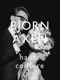 Björn Axén Haute Coiffure som bok, ljudbok eller e-bok.