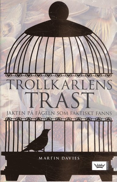 Trollkarlens trast : jakten på fågeln som faktiskt fanns (pocket)