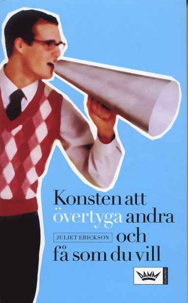 Konsten att övertyga andra och få som du vill (pocket)