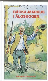 Bcka-Markus i lgskogen : jakt-, fiske- och bygdehistorier (kartonnage)