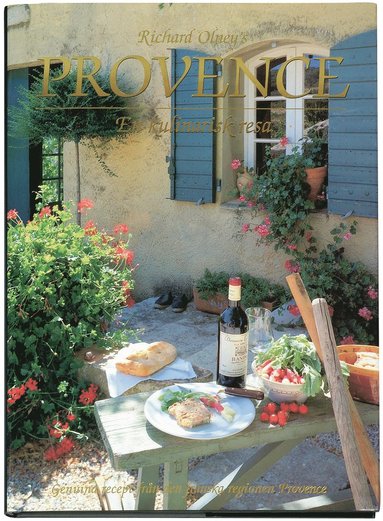 Provence : en kulinarisk resa : genuina recept från den franska regionen Provence (inbunden)