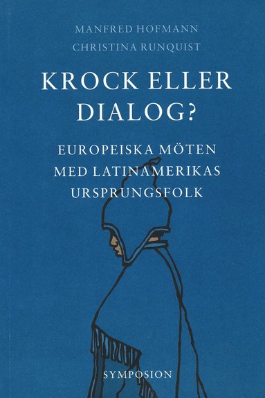 Krock eller dialog? : europeiska mten med Latinamerikas ursprungsfolk (hftad)