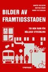 Bilder av framtidsstaden : tid och rum fr hllbar utveckling (inbunden)