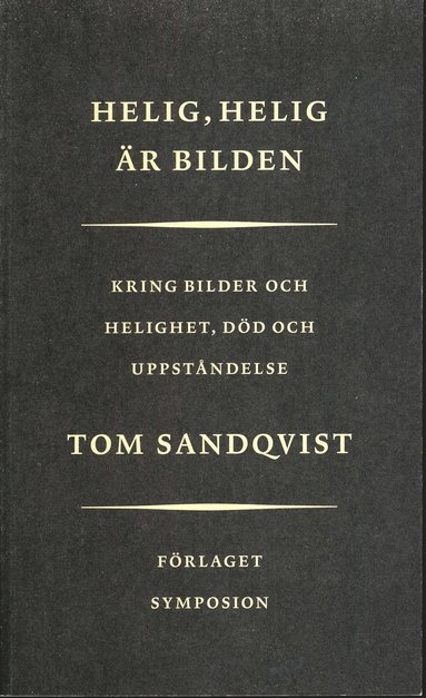 Helig, Helig r bilden : Kring bilder och helighet, dd och uppstndelse (hftad)
