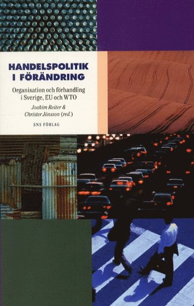 Handelspolitik. Organisation och förändring i Sverige, EU och WTO (häftad)