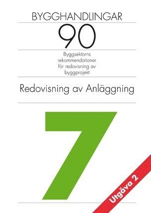 Bygghandlingar 90 : byggsektorns rekommendationer för redovisning av byggprojekt. D. 7, Redovisning av anläggning (inbunden)