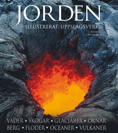 Jorden : illustrerat uppslagsverk : väder, skogar, glaciärer, öknar, berg, floder, oceaner, vulkaner (inbunden)