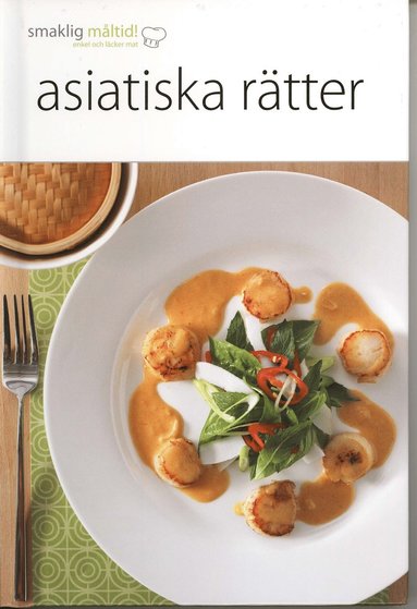 Smaklig mltid! Asiatiska rtter (inbunden)