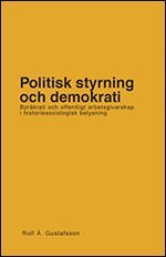 Politisk styrning och demokrati. Byrkrati och offentligt arbetsgivarskap i (hftad)