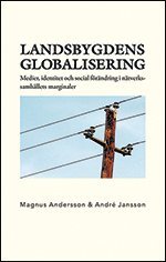 Landsbygdens globalisering. Medier, identitet och social f�r�ndring i n�tve (h�ftad)