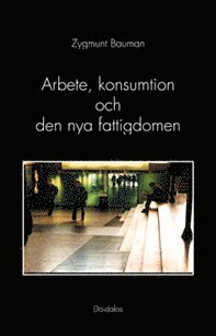 Arbete, konsumtion och den nya fattigdomen (hftad)