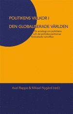 Politikens villkor i den globaliserade världen : en antologi om politikens och de politiska partiernas förädrade villkor (häftad)