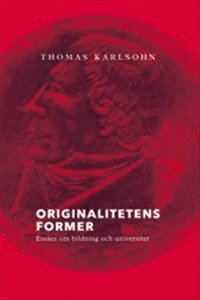 Originalitetens former. Esser om bildning och universitet (inbunden)