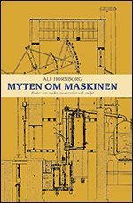 Myten om maskinen : esser om makt, modernitet och milj (inbunden)