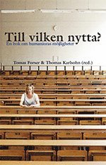 Till vilken nytta? : en bok om humanioras möjligheter (inbunden)