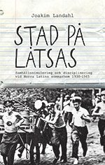 Stad p ltsas : samhllssimulering och disciplinering vid Norra Latins som (inbunden)