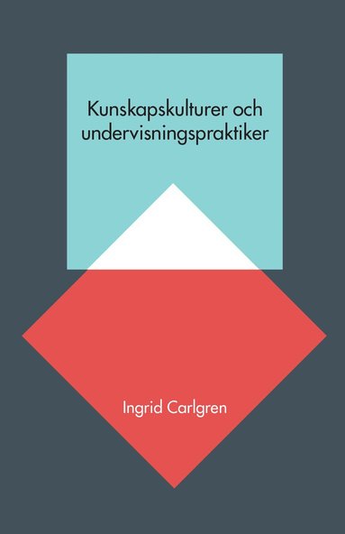 Kunskapskulturer och undervisningspraktiker (inbunden)