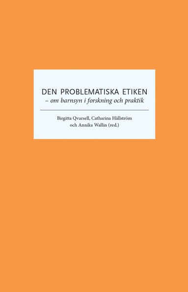 Den problematiska etiken : om barnsyn i forskning och praktik (pocket)